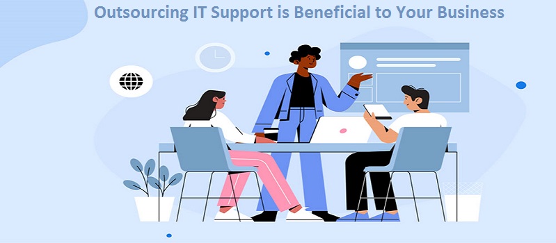 How Outsourcing IT Support is Beneficial to Your Business