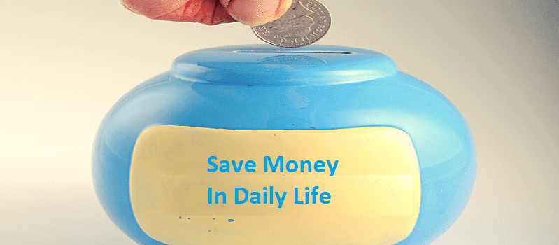 How To Save Money In Daily Life?